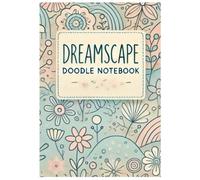 Dreamscape Doodle Notebook: Unlock Your Imagination: A Notebook for Creative Minds