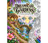 DREAMSCAPE GARDENS: Step into another dimension, where dreamscape gardens come to life.