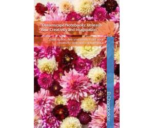 "Dreamscape Notebooks: Unleash Your Creativity and Imagination: " Description: Are you ready to let your creativity soar and capture your