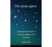 Dreamscapes: A Journal and Guide to Understanding Your Dreams