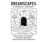 Dreamscapes: A Surreal Journey: Adult Coloring Book with Calm Surreal Landscapes & Bold Line Art | Mindful Stress Relief, Imaginative Drawing, and Artistic Escape for Coco Wyo Fans