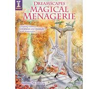 Dreamscapes Magical Menagerie: Creating Fantasy Creatures and Animals with Watercolor