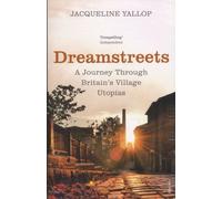 Dreamstreet - A Journey Through Britain's Village Utopias