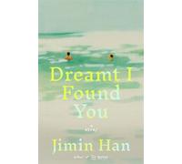 Dreamt I Found You A Novel - Jimin Han - Little, Brown and Company - ebook (ePub) - Livre