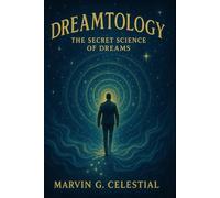 DREAMTOLOGY: The Secret Science of Dreams