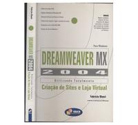 Dreamweaver MX 2004. Utilizando Totalmente. Criação de Sites e Lojas Virtuais