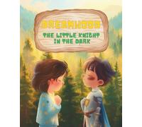 Dreamwood : The Little Knight in the Dark