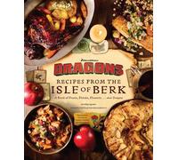 DreamWorks Dragons: Recipes from the Isle of Berk [Official Cookbook] A Book of Feasts, Drinks, Desserts . . . and Dragons - Daytona Danielsen - Insight Editions - ebook (ePub) - Livre