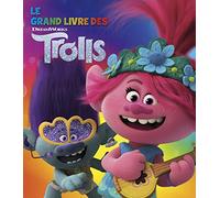 Dreamworks - Trolls -Le grand livre des Trolls
