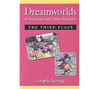 Dreamworlds of Shamanism and Tibetan Buddhism Angela Sumegi (Auteur)