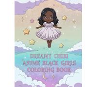 Dreamy Chibi Anime Black Girls Coloring Book: Perfect for birthdays, self-care, and creative expression for anime-loving girls