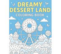 Dreamy Dessert Land Coloring Book: A Sweet Adventure of Cupcakes, Candy, Ice Cream & Whimsical Treats to Spark Creativity