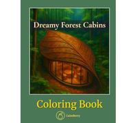 Dreamy Forest Cabins - Coloring Book: A Peaceful Retreat in the Woods with Realistic Countryside Scenes for Mindful Coloring
