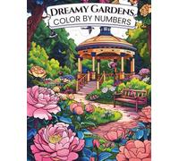 Dreamy Gardens, Enchanted Color by Number for Adults: Relaxing Flowers and Garden Dreams Coloring Book - Bold & Easy Designs