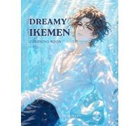 Dreamy Ikemen Coloring Book: 35 Handsome Manga Men Among Flowers, Water, and Moonlight
