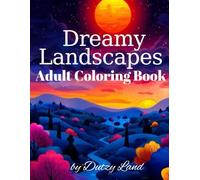 Dreamy Landscapes - Adult Coloring Book: 50 Relaxing Illustrations of Mountains, Sunsets, Cities, and Nature: Stress Relief Coloring for Adults | ... Windmills & Flowers | Large 8.5x11 Format