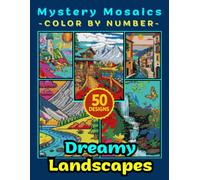 Dreamy Landscapes Mystery Mosaic Color by Number for Adults: Relaxing Nature Coloring Book with 50+ Beautiful Scenic Views and Peaceful Art Designs