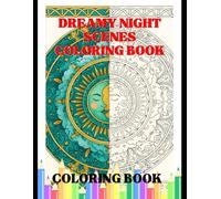 Dreamy Night Scenes: A Magical Coloring Journey Through Peaceful Nights and Moonlit Dreams: Relaxing Black & White Line Art Coloring Pages with ... and Fantasy Nightscapes for Adults and Teens