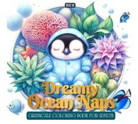 Dreamy Ocean Naps Coloring Book: Featuring Adorable Sleeping Animals in Pajamas Nestled in Magical Coral Beds - A Relaxing and Stress-Relieving Grayscale Coloring Book for Adults