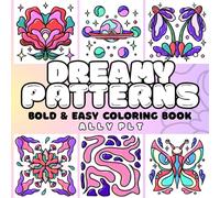 Dreamy Patterns: Bold & Easy Coloring Book with 40 Original Hand-Drawn Designs for Relaxation and Creativity: Cute Whimsical Florals, Abstract Shapes ... Patterns to Relieve Stress and Spark Joy