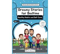 Dreamy Stories for Bedtime - Healthy Habits and Self-Care: Daily Stories That Teach Kids Healthy Routines, Mindful Choices, & Good Hygiene to Help ... Emotional Wellbeing, and Grow Confident