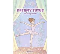 Dreamy tutus - Ballet coloring book for kids: Ballerinas for coloring