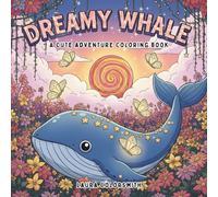 Dreamy Whale - A Cute Adventure Coloring Book: From Underwater Dreams to Starry Skies - A Curious Whale Coloring Quest Full of Surprises