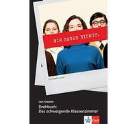 Drehbuch: Das schweigende Klassenzimmer: Basierend auf dem gleichnamigen Buch von Dietrich Garstka