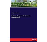 Drei Abhandlungen Zur Geschichte Des Deutschen Rechts