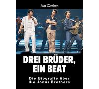 Drei Brüder, ein Beat: Die Biografie über die Jonas Brothers. Hochwertige Hardcoverausgabe