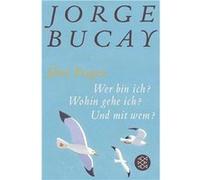 Jorge Bucay – Drei Fragen : Wer bin ich ? Wohin gehe ich ? Und mit wem ? – Poche