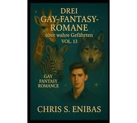 Drei Gay Fantasy Romane über wahre Gefährten Vol. 13