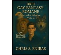 Drei Gay Fantasy Romane über wahre Gefährten Vol. 15