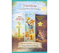 Drei herzliche Geschichten für Kinder: Die Geschichte des kleinen Hoppelhasen Hoppla, das Geheimnis des kleinen Sterns, Bimbo das kleine Bambusamenkörnchen