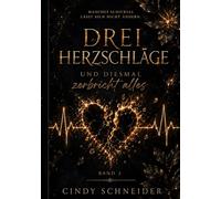 Drei Herzschläge: Und diesmal zerbricht alles