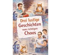 Drei lustige Geschichten vom richtigen Chaos