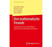 Drei Mathematische Freunde: Der Briefwechsel Von David Hilbert, Adolf Hurwitz Und Hermann Minkowski