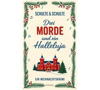 Drei Morde und ein Halleluja Cosy Crime im Schnee. Alpenkrimi, eingeschneites Hotel, Locked-Room - Ein Weihnachtskrimi - Christine Schulte - Emons Verlag - ebook (ePub) - Livre