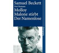 Drei Romane: Molloy. Malone stirbt. Der Namenlose