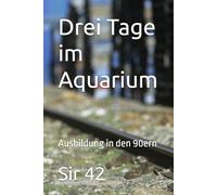 Drei Tage im Aquarium: Ausbildung in den 90ern