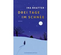 Drei Tage im Schnee Roman | Von der Suche nach dem Leuchten in uns - Ina Bhatter - Kiepenheuer & Witsch eBook - ebook (ePub) - Livre