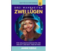 Drei Wahrheiten, Zwei Lügen: Fünf Unglaubliche Geschichten. Drei Sind Echt. Zwei Nicht. Finde die Fakes