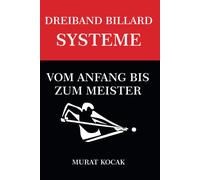 Dreiband Billard Systeme: Vom Anfang Bis Zum Meister