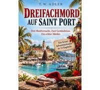 Dreifachmord auf Saint Port: Drei Mordversuche. Zwei Geständnisse. Ein echter Mörder.