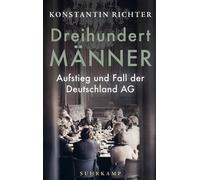 Dreihundert Männer Aufstieg und Fall der Deutschland AG | Eine temporeiche szenische Erzählung der Deutschland AG - Konstantin Richter - Suhrkamp Verlag - ebook (ePub) - Livre