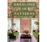 Drenched in Patterns: The Pattern-Drenched Book of Interiors: A Visual Study of Saturated Spaces, Stripes, and Surface Obsession
