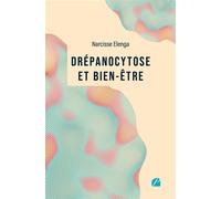Drépanocytose et bien-être Comprendre la maladie, améliorer sa qualité de vie - Un guide pour reprendre le pouvoir sur sa santé - Narcisse Elenga - Du Pantheon Eds - broché - Guide