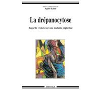 Drépanocytose - Regards croisés sur une maladie orpheline (La) - Agnès Lainé - Karthala - broché - Etude