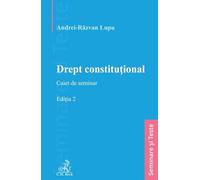 Drept constitutional. Caiet de seminar Ed.2 - Andrei-Razvan Lupu, Seminare si Teste, Editie in limba romana