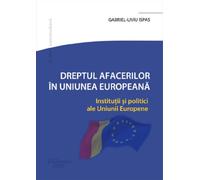 Dreptul afacerilor in Uniunea Europeana - Gabriel-Liviu Ispas